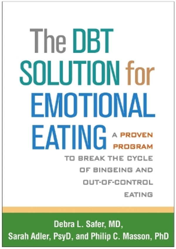 The Dbt Solution For Emotional Eating: A Proven Program To Break The Cycle Of Bingeing And Out-Of-Control Eating Debra L. Sefer, Philip K. Masson, Sarah Adler / Дебра Л. Сейфер, Филип К. Массон, Сара Адлер 9781462520923-1