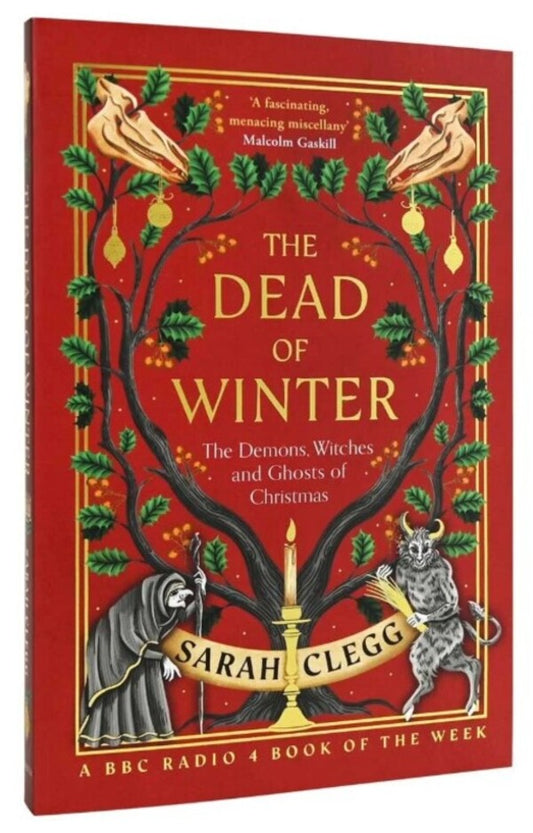 The Dead Of Winter: The Demons, Witches And Ghosts Of Christmas Sarah Clegg / Сара Клегг 9781803513706-2