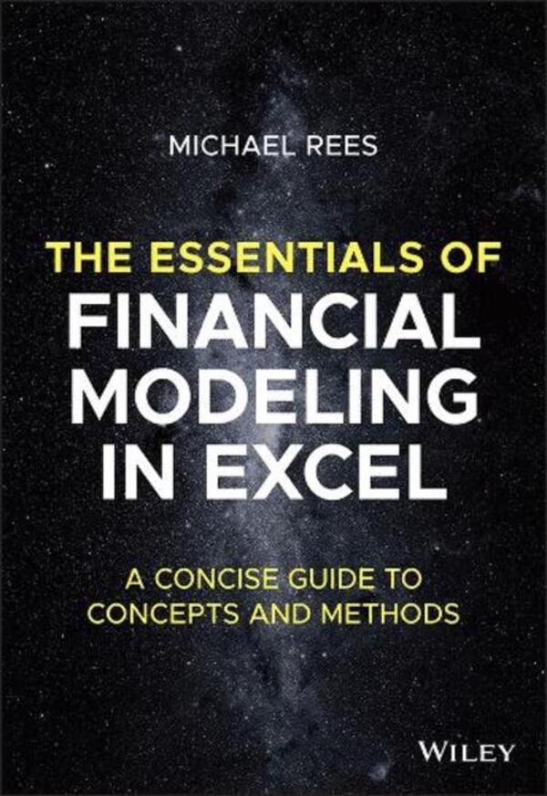 The Essentials Of Financial Modeling In Excel: A Concise Guide To Concepts And Methods Michael Fig / Майкл Рис 9781394157785-1