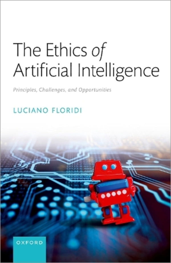 The Ethics Of Artificial Intelligence: Principles, Challenges, And Opportunites Luciano Floridi / Лучано Флориди 9780198883098-1