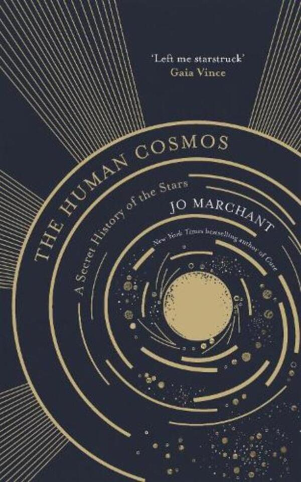 The Human Cosmos: A Secret History Of The Stars Joe Marchant / Джо Марчант 9781786894021-1