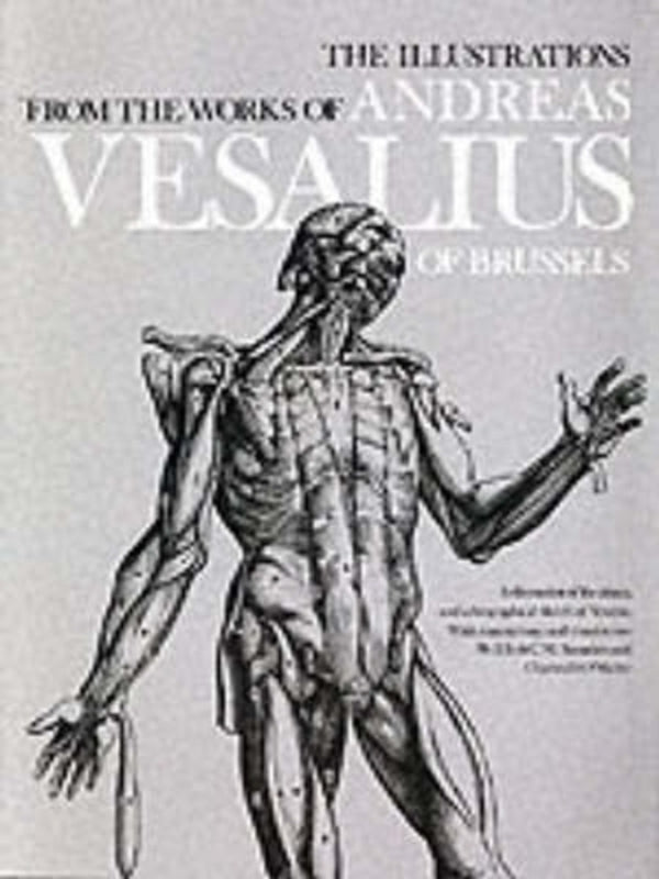 The Illustrations from the Works of Andreas Vesalius of Brussels / The Illustrations from the Works of Andreas Vesalius of Brussels Андреас Везалиус, К.Д. О'Мэлли 9780486209685-1