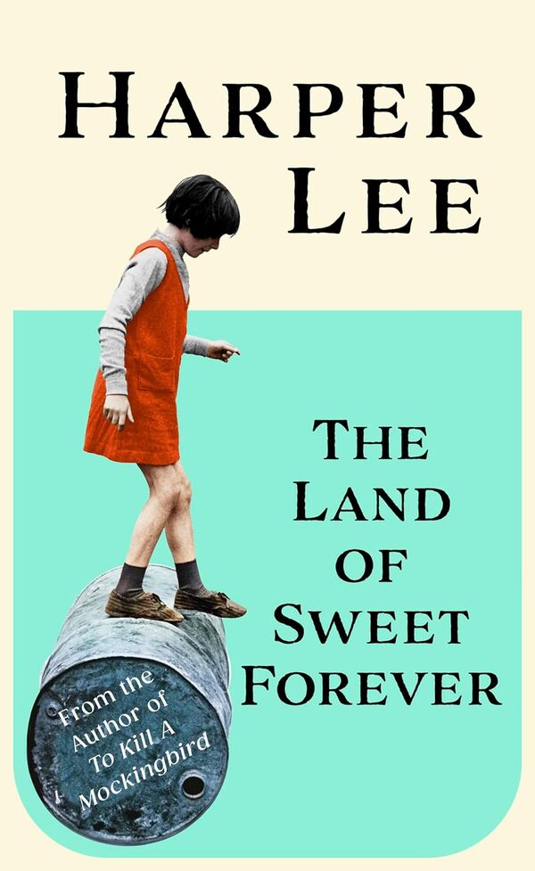 The Land Of Sweet Forever Harper Lee / Харпер Ли 9781529155419-1