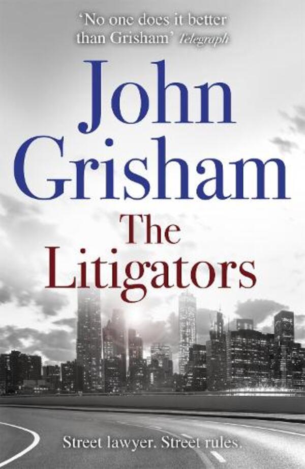 The Litigators: The Blockbuster BestSelling Legal Thriller from John Grisham / The Litigators: The blockbuster bestselling legal thriller from John Grisham Джон Гришэм 9781444729726-1