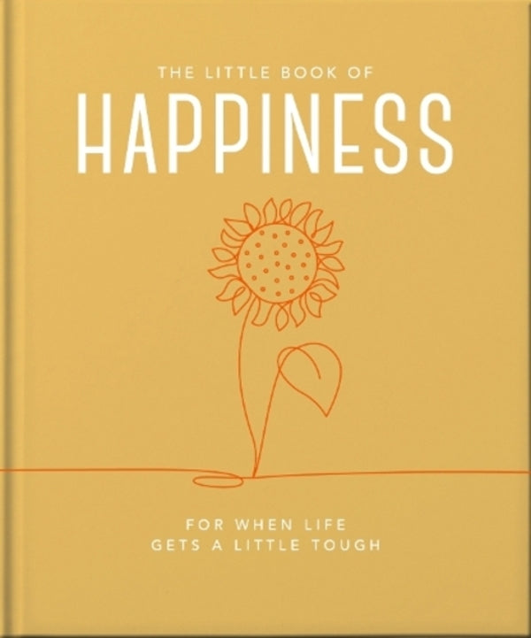 The Little Book of Happiness: For when life gets a little tough / The Little Book of Happiness: For when life gets a little tough Orange Hippo! 9781800693449-1