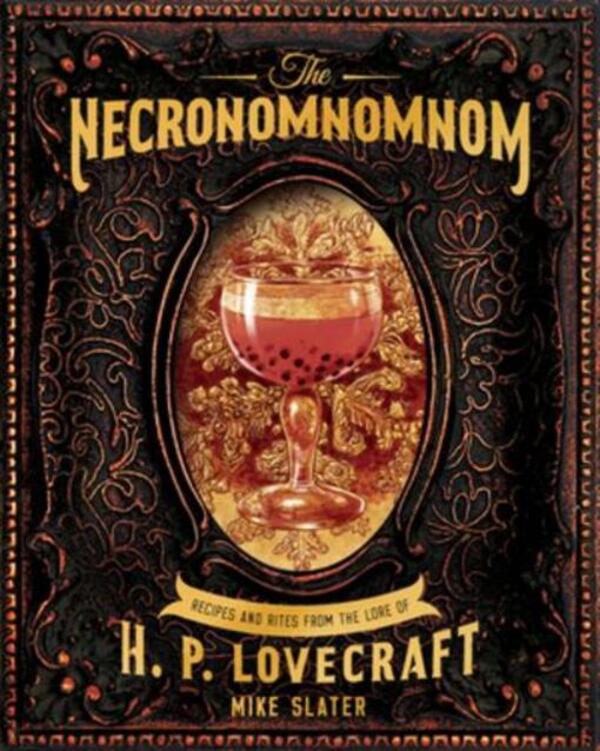 The Necronomnomnom: Recipes And Rites From The Lore Of H. P. Lovecraft Mike Slater / Майк Слейтер 9781682684382-1