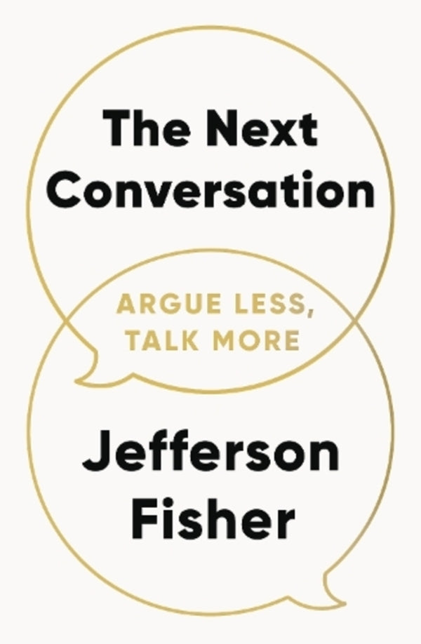 The Next Conversation: Argue Less, Talk More Jefferson Fisher / Джефферсон Фишер 9780241719886-1