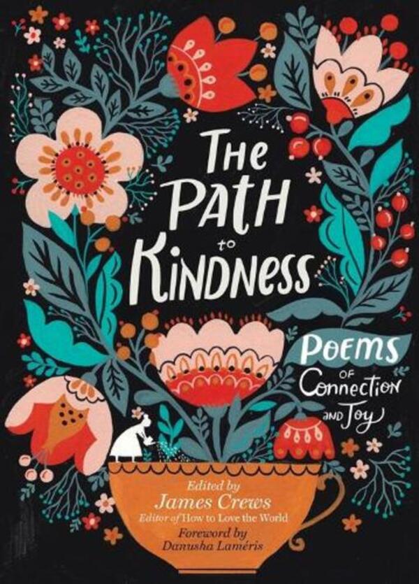 The Path To Kindness: Poems Of Connection And Joy James Crews - Джеймс Крюс 9781635865332-1
