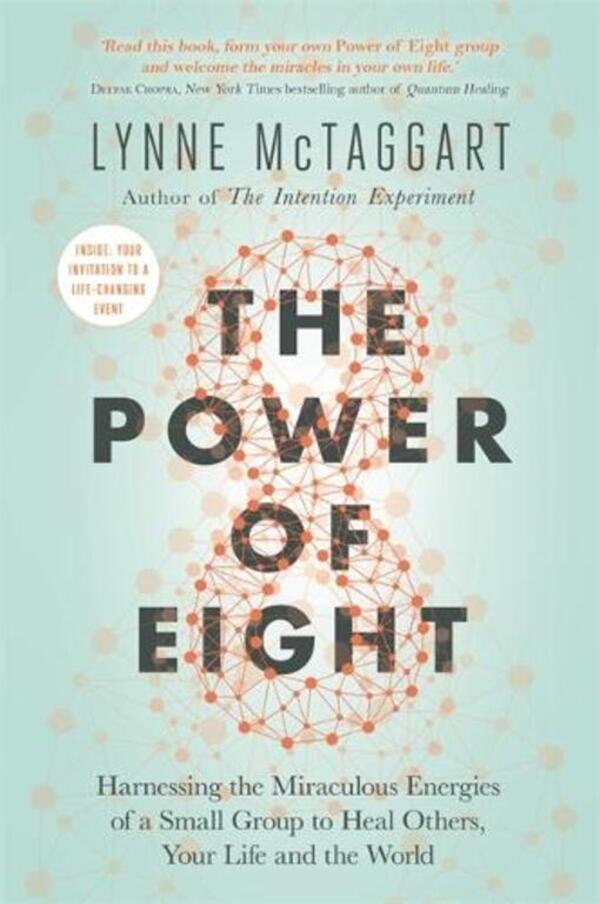 The Power Of Eight: Harnessing The Miraculous Energies Of A Small Group To Heal Others, Your Life And The World Lynn Maktaggart / Линн Мактаггарт 9781788173223-1