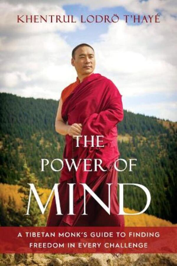 The Power Of Mind: A Tibetan Monk's Guide To Finding Freedom In Eve Challenge Khentrul Lodrao T'hee Rinpoche / Кхентрул Лодрё Т'хайе Ринпоче 9781645470878-1