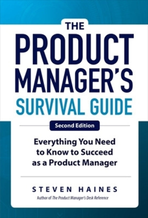 The Product Manager's Survival Guide, Second Edition: Everything You Need To Know To Succeed As A Product Manager Stephen Haynes / Стивен Хейнс 9781260135237-1