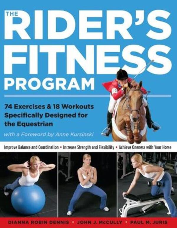 The Rider's Fitness Program: 74 Exercises & 18 Workouts Specifically Designed For The Equestrian Dianna Robin Dennis, John J. McCulley, Paul M. Uris / Дианна Робин Деннис, Джон Дж. Маккалли, Пол М. Юрис 9781580175425-1