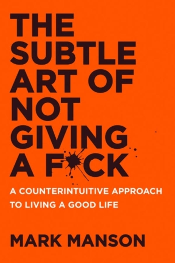 The Subtle Art Of Not Giving A F*CK UK: A Counterintuette Approach To Living A Good Life Mark Manson / Марк Мэнсон 9780063456242-1