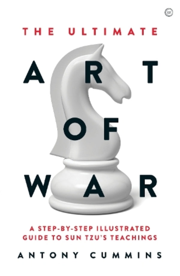 The Ultimate Art of War: A Step-by-SteP Illustrated Guide to Sun Tzu's Teachings / The Ultimate Art of War: A Step-by-Step Illustrated Guide to Sun Tzu's Teachings Антони Камминс 9781786782717-1