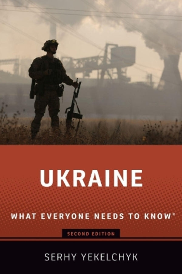 UKRAINE: What EVERYONE NEEDS To KNOW® Sergey Ekelchik / Сергей Екельчик 9780197532119-1