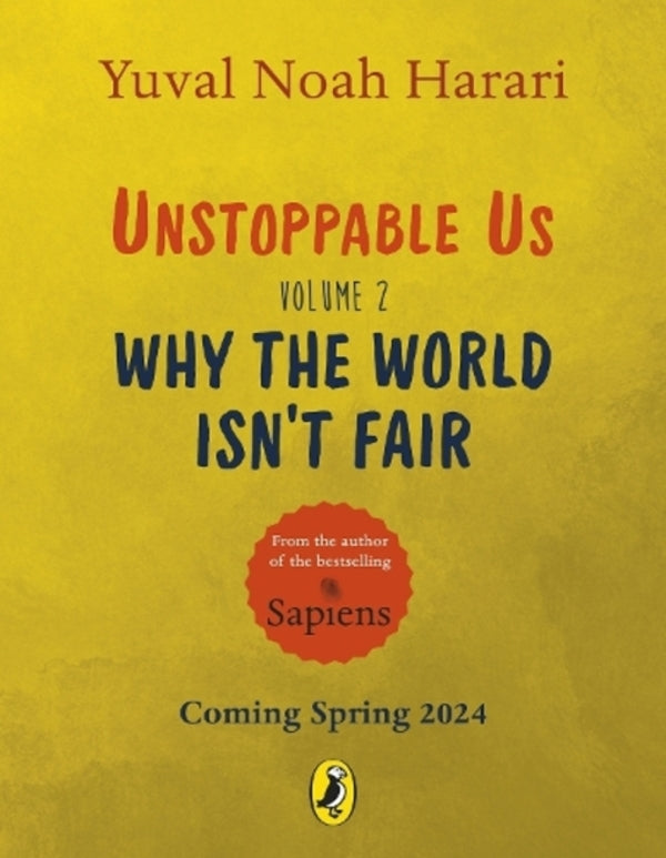 Unstoppable Us Volume 2: Why the World Isn't Fair / Unstoppable Us Volume 2: Why the World Isn't Fair Юваль Ной Харари 9780241667798-1