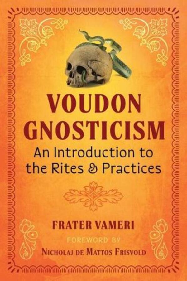 Voudon Gnosticism: An Introduction To The Rites And Practices Frater Vameri / Фратер Вамери 9781644119273-1