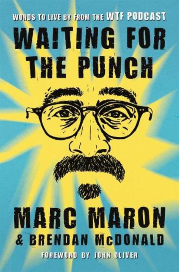 Waiting For The Punch: Words To Live By From The WTF Podcast Marc Maron / Марк Марон 9781250088901-1