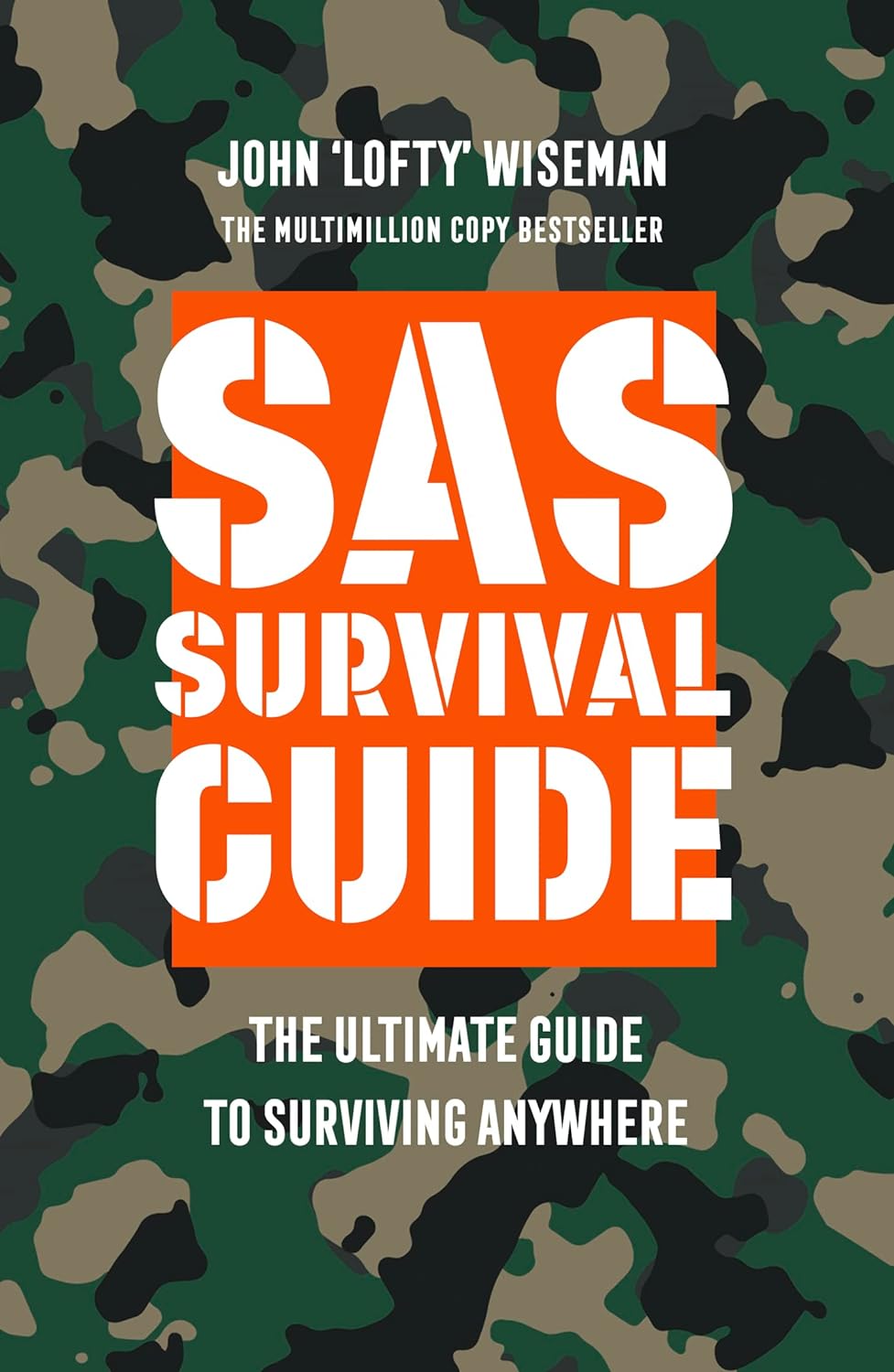 SAS Survival Guide. The Ultimate Guide To Surviving Anywhere
