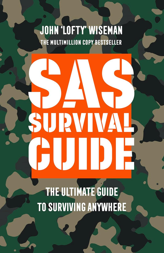 SAS Survival Guide. The Ultimate Guide To Surviving Anywhere