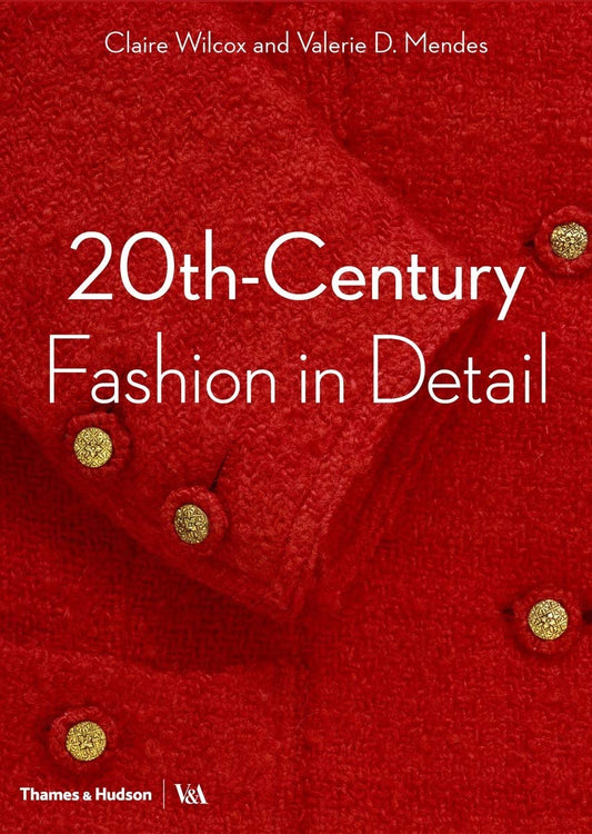 20Th-Century Fashion In Detail Claire Wilcox, Valerie D. Mendez / Клэр Уилкокс, Валери Д. Мендес 9780500294109-1