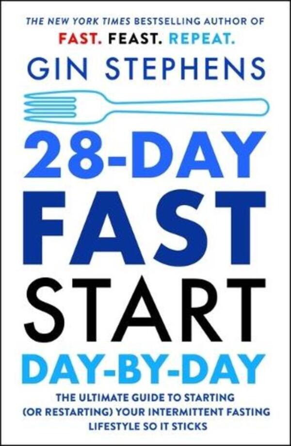 28-Day FAST Start Day-By-Day: The Ultimate Guide To Starting (Or Restarting) Your Intermittent Fasting Lifestyle So It Sticks Gina Stevens / Джина Стивенс 9781250824172-1