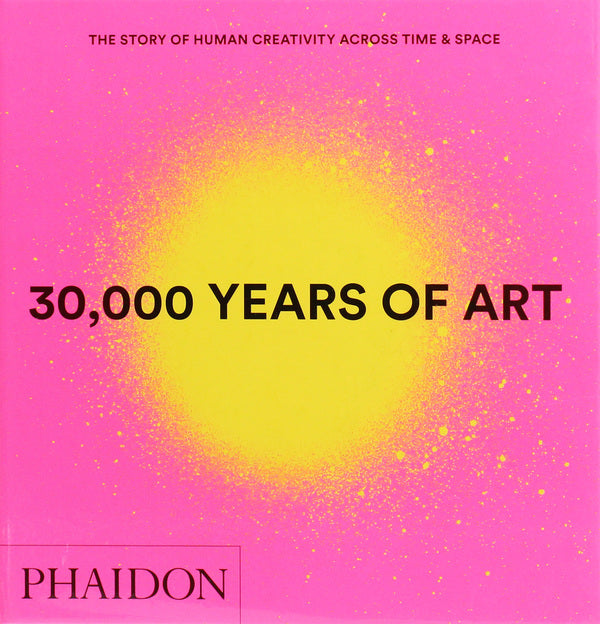 30,000 Years Of Art. The Story Of Human Creativity Across Time And Space / Author not specified 9780714877297-1