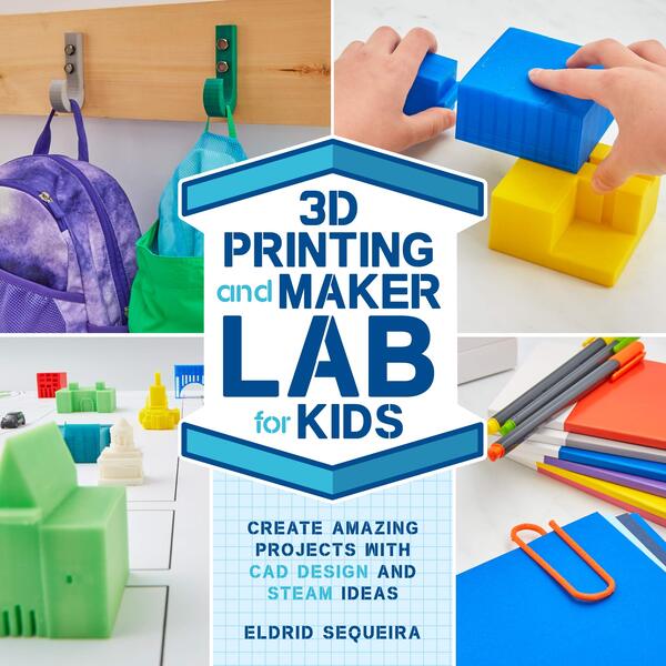 3D Printing And Maker Lab For Kids Eldrid Sequeira / Элдрид Секейра 9781631597992-1