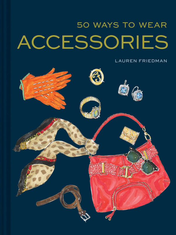 50 Ways to Wear Accessories / 50 Ways to Wear Accessories Лорен Фридман 9781452166483-1