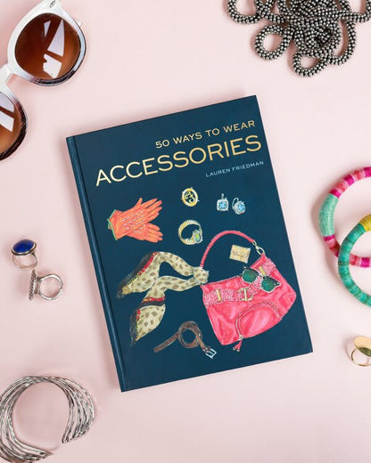 50 Ways to Wear Accessories / 50 Ways to Wear Accessories Лорен Фридман 9781452166483-5