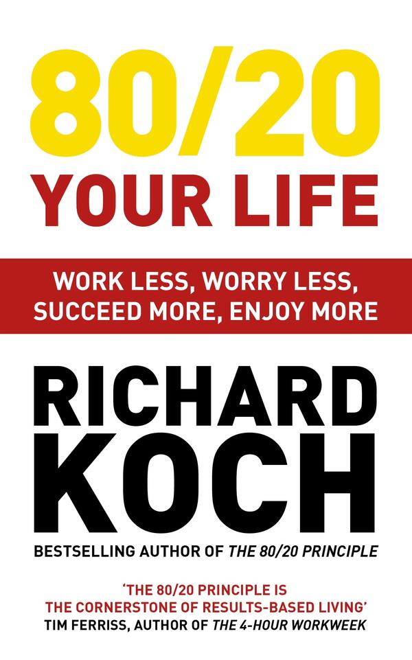 80/20 Your Life. Work Less, Worry Less, Succeed More, Enjoy More / 80/20 Your Life. Work Less, Worry Less, Succeed More, Enjoy More Ричард Кох 9781529331455-1