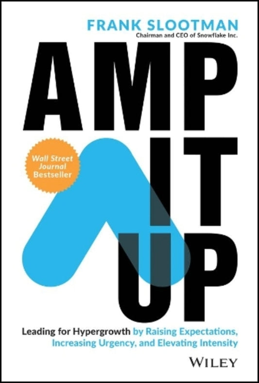 AMP It Up: LEADING FOR HYPERGROWTH BY RASISING Expectations, Increasing Urgency, And Elevating Intensity Frank Slutman / Фрэнк Слутман 9781119836117-1