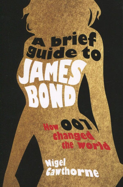A Brief Guide to James Bond / A Brief Guide to James Bond Найджел Которн 978-1849015073-1