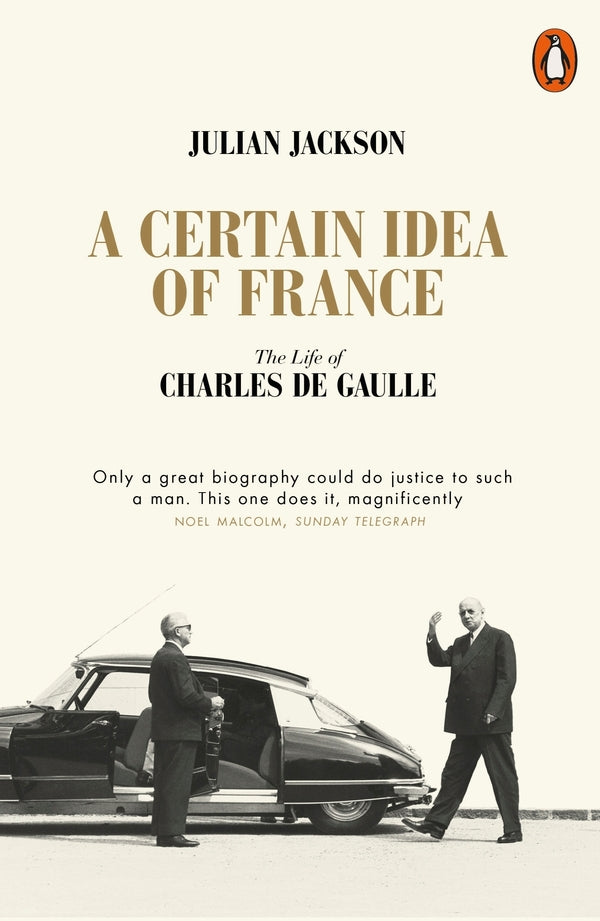 A Certain Idea of ​​France. A Life of Charles de Gaulle / A Certain Idea of France. A Life of Charles de Gaulle Джулиан Джексон 9780141049533-1