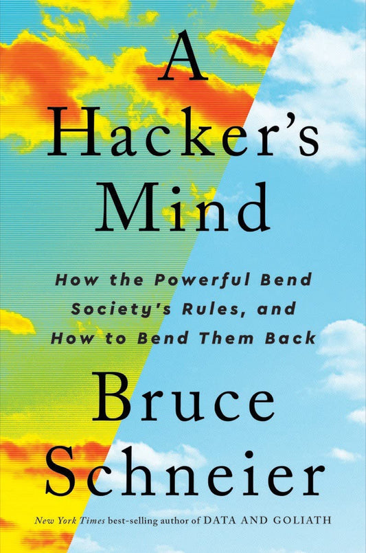 A Hacker's Mind : How The Powerful Bend Society's Rules, And How To Bend Them Back Bruce Schneier / Брюс Шнайер 9780393866667-1