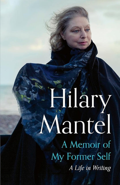 A Memoir of My Former Self: A Life in Writing / A Memoir of My Former Self: A Life in Writing Хилари Мантел 9781399813884-1