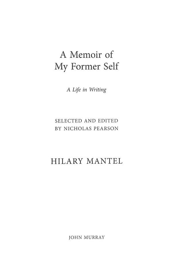 A Memoir of My Former Self: A Life in Writing / A Memoir of My Former Self: A Life in Writing Хилари Мантел 9781399813884-3