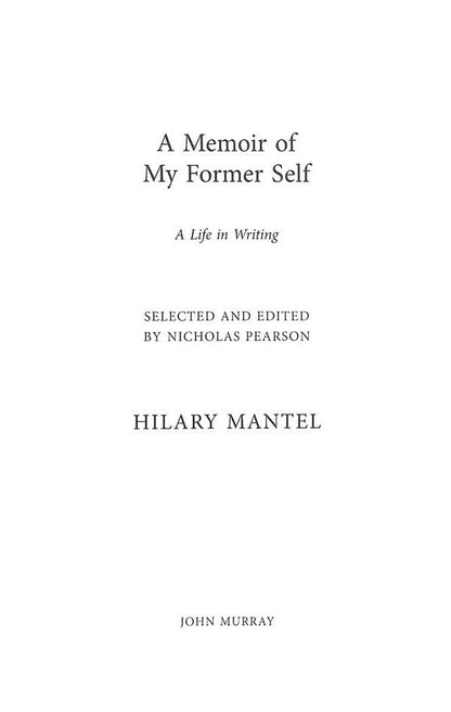 A Memoir of My Former Self: A Life in Writing / A Memoir of My Former Self: A Life in Writing Хилари Мантел 9781399813884-3