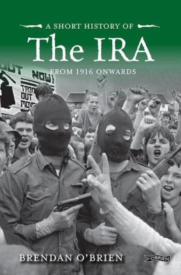 A Short History Of The Ira: From 1916 Onwards Brendan O'Brien / Брендан О'Брайен 9781788490788-1