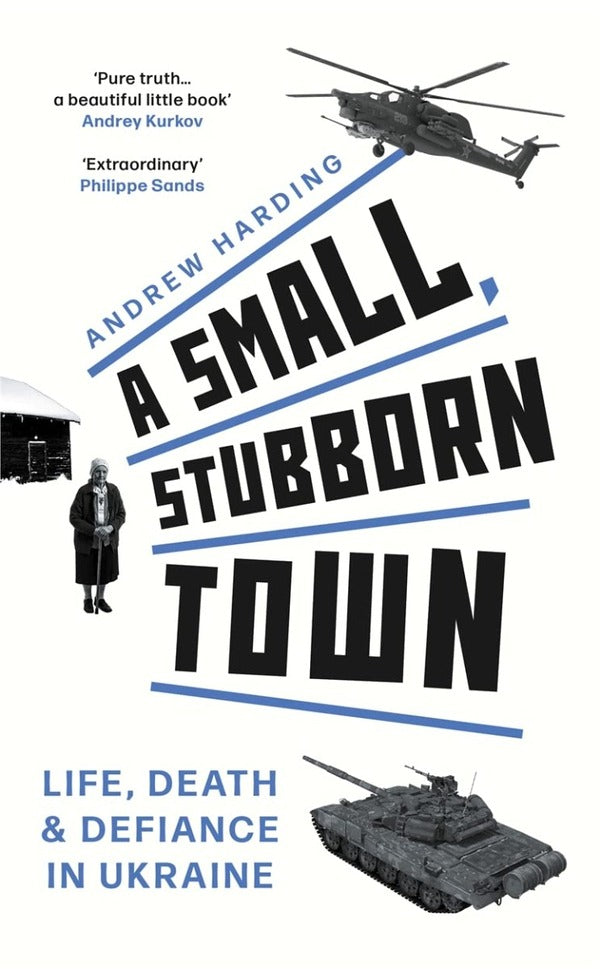 A Small, Stubborn Town. Life, death and defeat in Ukraine / A Small, Stubborn Town. Life, death and defiance in Ukraine Эндрю Хардинг 9781804183366-1
