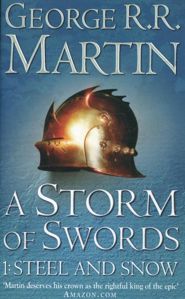 A Song of Ice and Fire. Book 3. A Storm of Swords 1: Steel and Snow / A Song of Ice and Fire. Book 3. A Storm of Swords 1: Steel and Snow Джордж Р. Р. Мартин 978-0-00-647990-1-1
