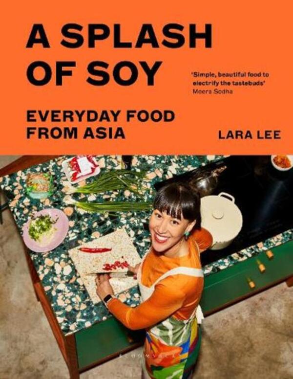 A Splash Of Soy: Everyday Food From Asia Lara Lee / Лара Ли 9781526654663-1