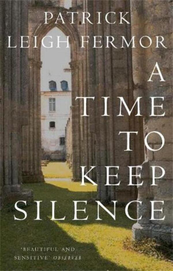 A Time To Keep Silence Patrick Leigh Fermor / Патрик Ли Фермор 9780719555275-1