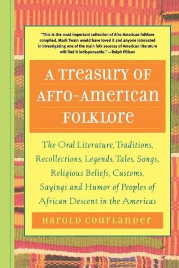 A Treasury Of Afro-American Folklore: The Oral Literature, Traditions, Recollections, Legends, Tales, Songs, Religious Beliefs, Customs, Sayings And Harold Kurlander / Гарольд Курландер 9781569245019-1