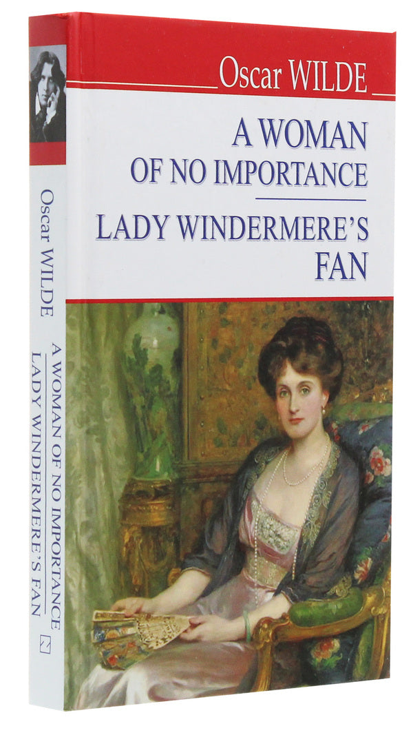 A Woman of No Importance. Lady Windermere's Fan / A Woman of No Importance. Lady Windermere’s Fan Оскар Уайльд 978-617-07-0781-9-3