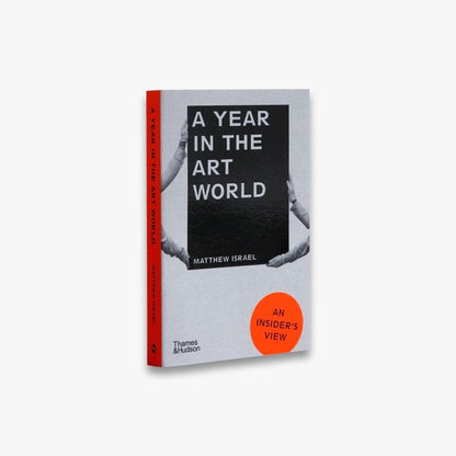 A Year in the Art World: An Insider's View / A Year in the Art World: An Insider's View Мэттью Исраэль 9780500297087-2