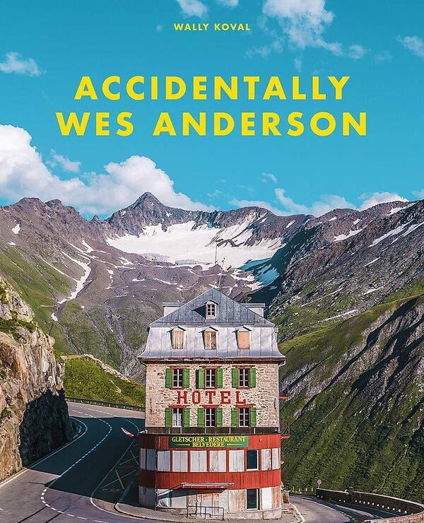 Accidentally Wes Anderson / Accidentally Wes Anderson Уолли Коваль 9781409197393-1