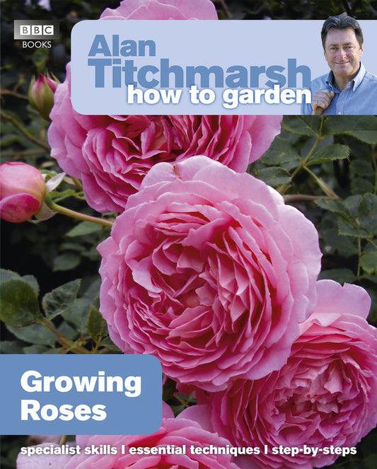 Alan Titchmarsh How To Garden: Growing Roses Alan Titchmarsh / Алан Титчмарш 9781846074080-2