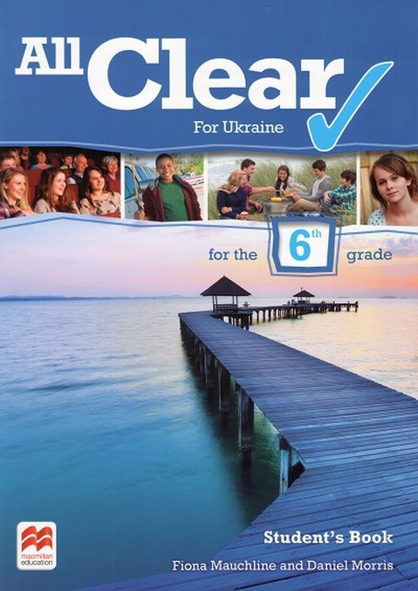 All Clear 6 For Ukraine. Student's Book Fiona Mochlin, Daniel Morris / Фиона Мочлин, Даниэль Моррис 9786177821037-1