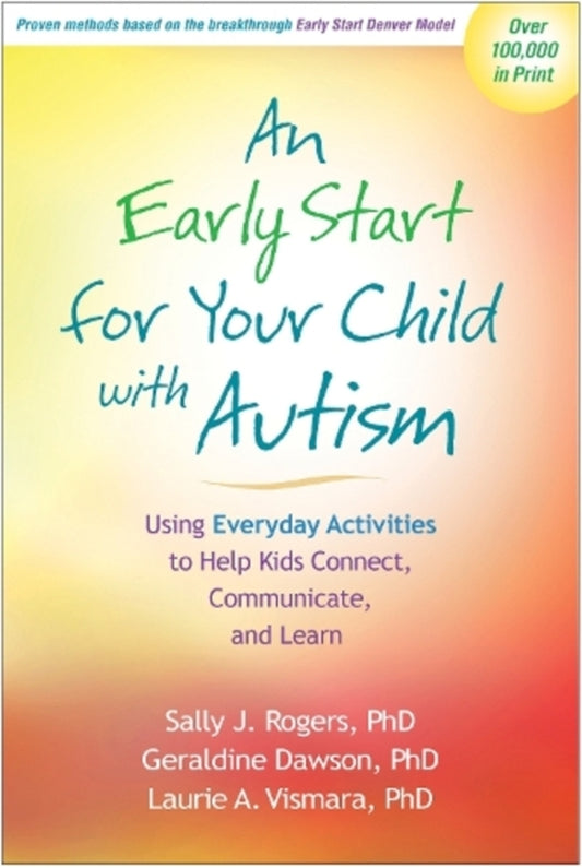 An Early Start for Your Child with Autism: Using Everyday Activities to Help Kids Connect, Communicate, and Learn / An Early Start for Your Child with Autism: Using Everyday Activities to Help Kids Connect, Communicate, and Learn Джеральдин Доусон, Лори А. Висмара, Салли Дж. Роджерс 9781609184704-1